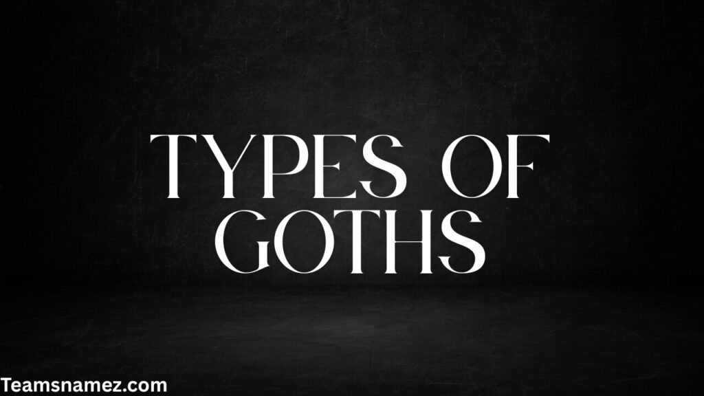 Types of Goths