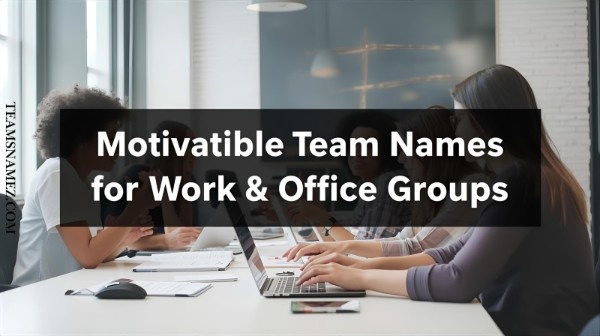 Motivational Team Names for Work & Office Groups
