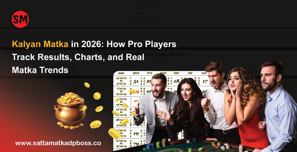 Kalyan Matka in 2026: How Professional Players Track Results, Charts, and Authentic Matka Trends